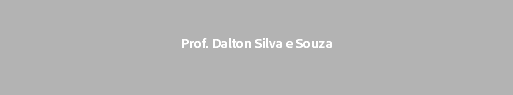  Prof. Dalton Silva e Souza
