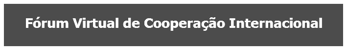 Fórum Virtual de Cooperação Internacional