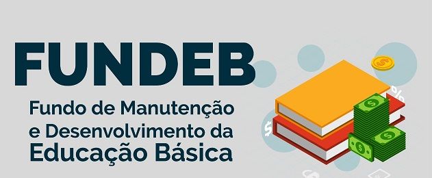 FUNDEB - Fundo de Manutenção e Desenvolvimento da Educação Básica e de ...